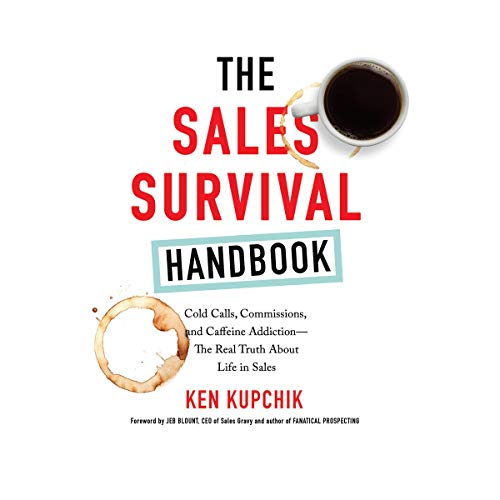 Book Cover The Sales Survival Handbook: Cold Calls, Commissions, and Caffeine Addiction - The Real Truth About Life in Sales