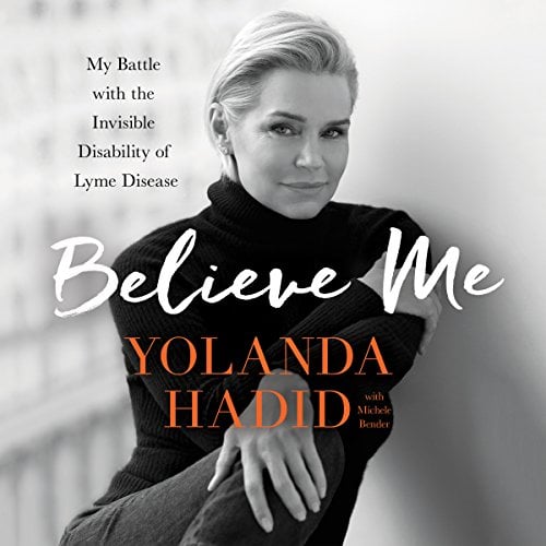 Book Cover Believe Me: My Battle with the Invisible Disability of Lyme Disease