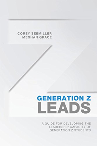 Book Cover Generation Z Leads: A Guide for Developing the Leadership Capacity of Generation Z Students