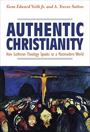 Book Cover Authentic Christianity: How Lutheran Theology Speaks to a Postmodern World
