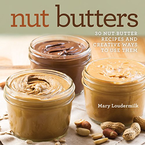 Book Cover Nut Butters: 30 Nut Butter Recipes and Creative Ways to Use Them