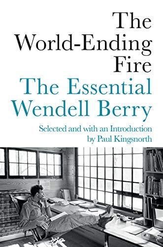 Book Cover The World-Ending Fire: The Essential Wendell Berry