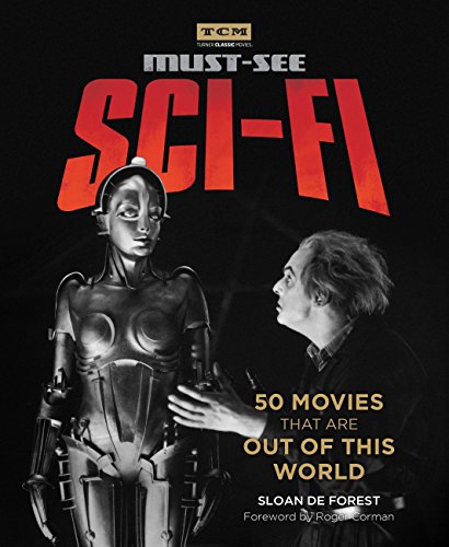 Book Cover Must-See Sci-fi: 50 Movies That Are Out of This World (Turner Classic Movies)