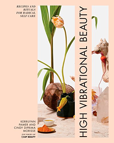 Book Cover High Vibrational Beauty: Recipes & Rituals for Radical Self Care
