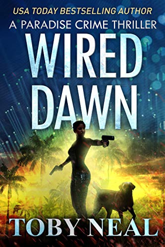 Book Cover Wired Dawn: Vigilante Justice Thriller Series (Paradise Crime Thrillers Book 5)
