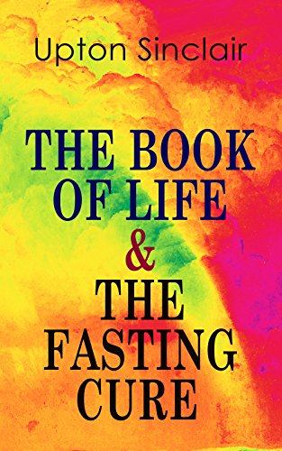 Book Cover THE BOOK OF LIFE & THE FASTING CURE: Two Complete Mind, Body and Soul-Lifting Books