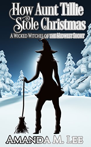 Book Cover How Aunt Tillie Stole Christmas: A Wicked Witches of the Midwest Short