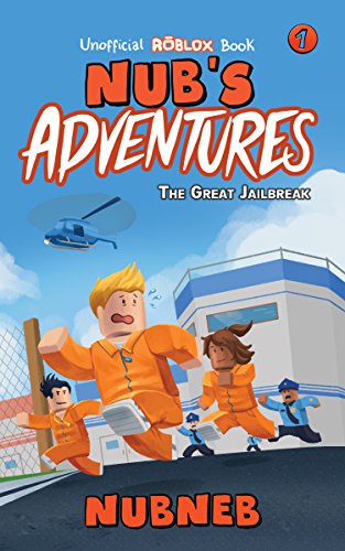 Book Cover Nub's Adventures: The Great Jailbreak - An Unofficial Roblox Book