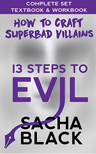 Book Cover 13 Steps To Evil - How To Craft A Superbad Villain: The Complete Set: Textbook & Workbook (Better Writers Series)