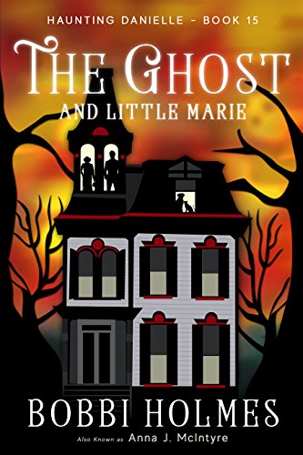 Book Cover The Ghost and Little Marie (Haunting Danielle Book 15)