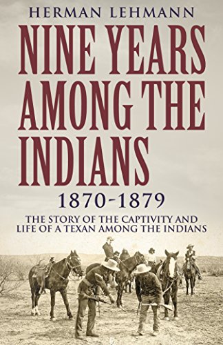 Book Cover Nine Years Among the Indians, 1870-1879: The Story of the Captivity and Life of a Texan Among the Indians