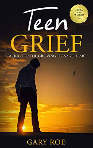 Book Cover Teen Grief: Caring for the Grieving Teenage Heart (Good Grief Series)
