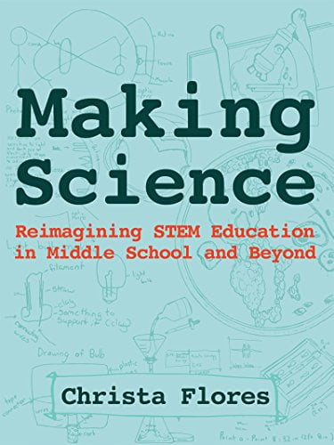 Book Cover Making Science: Reimagining STEM Education in Middle School and Beyond