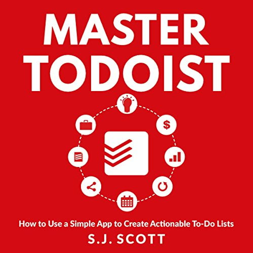 Book Cover Master Todoist: How to Use a Simple App to Create Actionable To-Do Lists and Organize Your Life