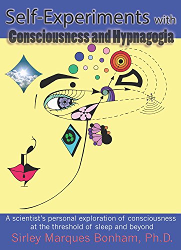 Book Cover Self-Experiments with Consciousness and Hypnagogia: A scientist’s personal exploration of consciousness at the threshold of sleep and beyond