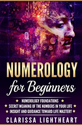 Book Cover Numerology for Beginners: Numerology Foundations - Secret Meaning of the Numbers in Your Life - Insight and Guidance Toward Life Mastery
