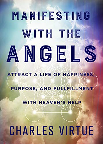 Book Cover Manifesting with the Angels: Attract a Life of Happiness, Purpose, and Fulfillment with Heaven's Help