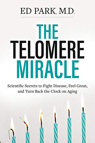 Book Cover Telomere Miracle: Scientific Secrets to Fight Disease, Feel Great, and Turn Back the Clock on Aging