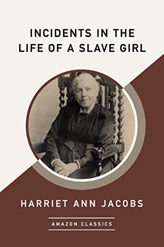 Book Cover Incidents in the Life of a Slave Girl (AmazonClassics Edition)