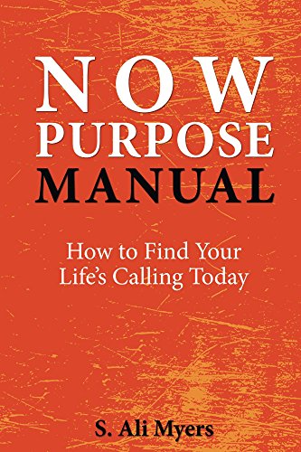 Book Cover Now Purpose Manual: How to Find Your Life's Calling Today
