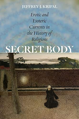 Book Cover Secret Body: Erotic and Esoteric Currents in the History of Religions