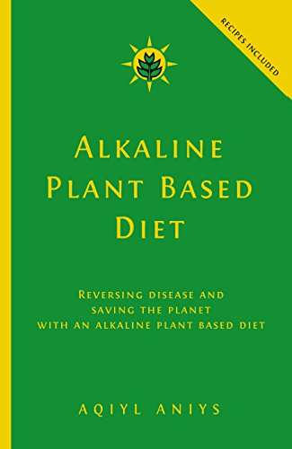 Book Cover Alkaline Plant Based Diet: Reversing Disease and Saving the Planet with an Alkaline Plant Based Diet