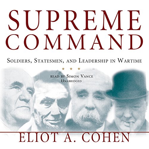 Book Cover Supreme Command: Soldiers, Statesmen, and Leadership in Wartime