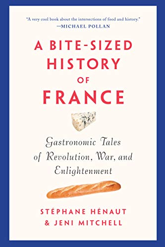 Book Cover A Bite-Sized History of France: Gastronomic Tales of Revolution, War, and Enlightenment