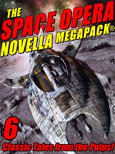 Book Cover The Space Opera Novella MEGAPACK®: 6 Science Fiction Classics