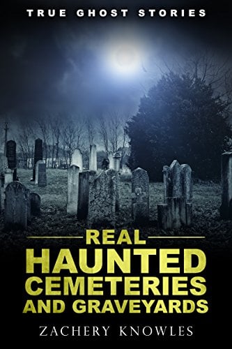 Book Cover True Ghost Stories: Real Haunted Cemeteries and Graveyards