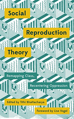 Book Cover Social Reproduction Theory: Remapping Class, Recentering Oppression (Mapping Social Reproduction Theory)