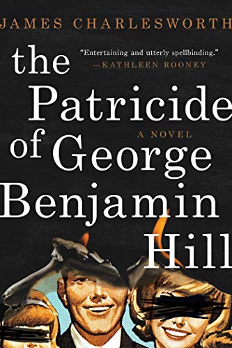 Book Cover The Patricide of George Benjamin Hill: A Novel