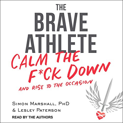Book Cover The Brave Athlete: Calm the F--k Down and Rise to the Occasion