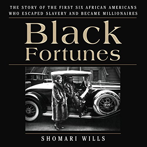 Book Cover Black Fortunes: The Story of the First Six African Americans Who Escaped Slavery and Became Millionaires