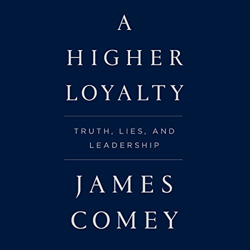 Book Cover A Higher Loyalty: Truth, Lies, and Leadership
