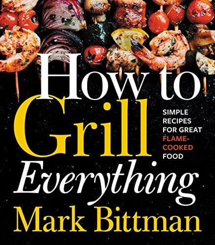 Book Cover How To Grill Everything: Simple Recipes for Great Flame-Cooked Food