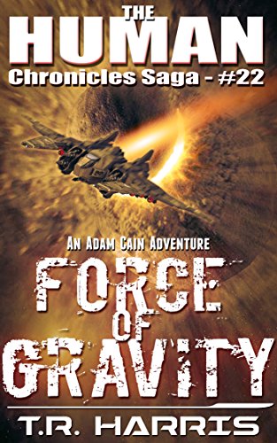 Book Cover Force of Gravity: An Adam Cain Adventure (The Human Chronicles Saga Book 22)