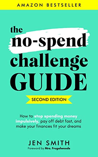 Book Cover The No-Spend Challenge Guide: How to Stop Spending Money Impulsively, Pay off Debt Fast, & Make Your Finances Fit Your Dreams
