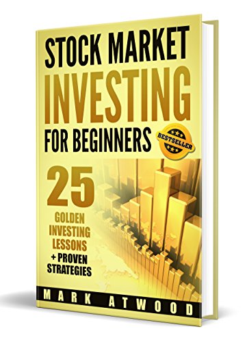 Book Cover Stock Market Investing For Beginners: 25 Golden Stock Investing Lessons + Proven Strategies, Investing For Beginners (Stock Market Investing For Beginners, Stock Market)