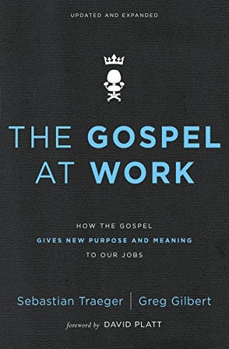 Book Cover The Gospel at Work: How the Gospel Gives New Purpose and Meaning to Our Jobs