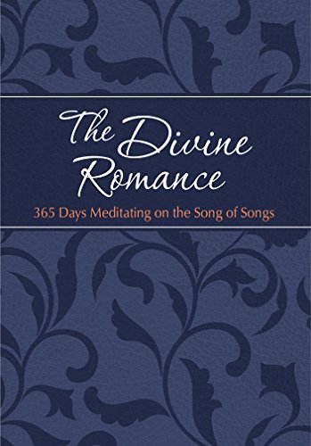 Book Cover The Divine Romance: 365 Days Meditating on the Song of Songs (The Passion Translation)