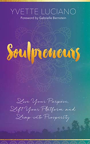 Book Cover Soulpreneurs: Live Your Purpose, Lift Your Platform and Leap into Prosperity