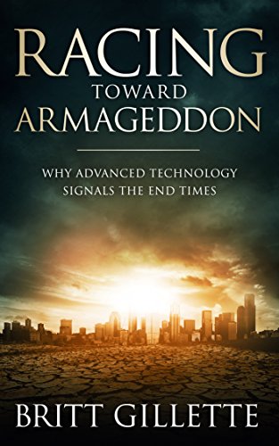 Book Cover Racing Toward Armageddon: Why Advanced Technology Signals the End Times