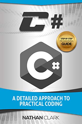 Book Cover C#: A Detailed Approach to Practical Coding (Step-by-Step C# Book 2)