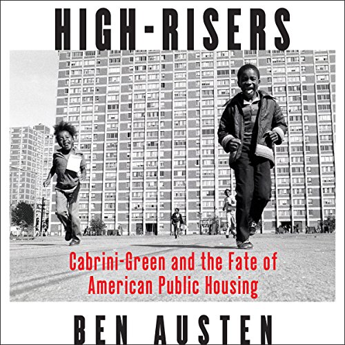 Book Cover High-Risers: Cabrini-Green and the Fate of American Public Housing