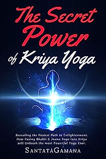 Book Cover The Secret Power Of Kriya Yoga: Revealing the Fastest Path to Enlightenment. How Fusing Bhakti Yoga & Jnana Yoga into Kriya Yoga will Unleash the most Powerful Yoga Ever (Real Yoga Book 2)