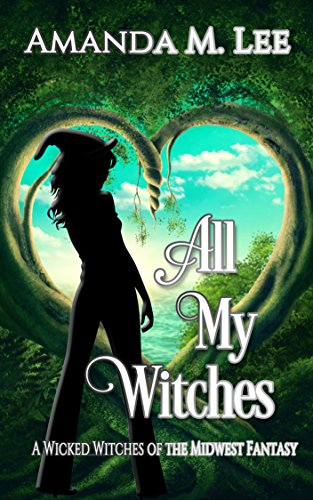 Book Cover All My Witches (A Wicked Witches of the Midwest Fantasy Book 5)