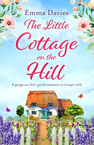 Book Cover The Little Cottage on the Hill: A gorgeous feel good romance to escape with (The  Little Cottage Series Book 1)