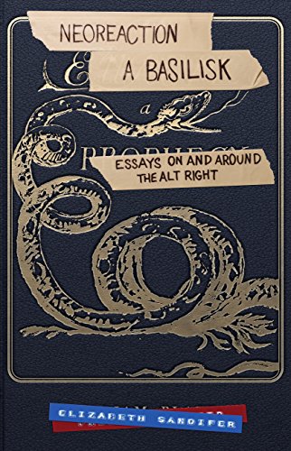 Book Cover Neoreaction a Basilisk: Essays on and Around the Alt-Right
