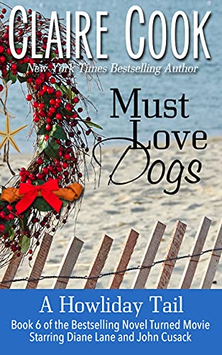 Book Cover Must Love Dogs: A Howliday Tail: (Book 6)